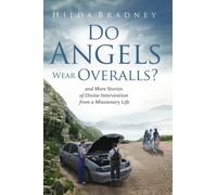 Do Angels Wear Overalls?: And More Stories of Divine Intervention from a Missionary Life