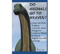 Do Animals Go To Heaven ?: See How History and Science Will Answer This Age-Old Question