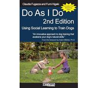 Do As I Do 2nd Edition: Using Social Learning to Train Dogs