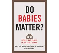 Do Babies Matter?: Gender and Family in the Ivory Tower (Families in Focus)