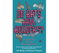 Do Bats Have Bollocks? : and 101 more utterly stupid questions