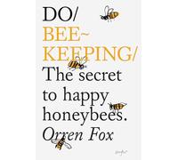 Do Beekeeping : The Secret To Happy Honey Bees.