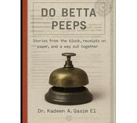 Do Betta Peeps: Stories from the Block, Receipts on Paper, and a Way Out Together (Unplugged:)