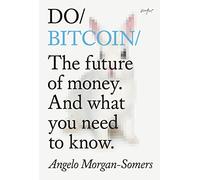 Do Bitcoin: The future of money. And what you need to know