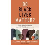 Do Black Lives Matter?: How Christian Scriptures Speak to Black Empowerment