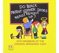 Do Black Patent Leather Shoes Really Reflect Up? (1985 Original Cast Members) by Do Patent Leather Shoes Really