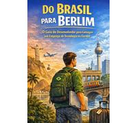 Do Brasil para Berlim: O Guia do Desenvolvedor para Conseguir um Emprego de Tecnologia na Europa