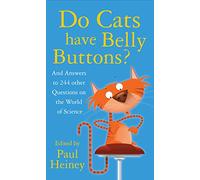 Do Cats Have Belly Buttons?: And Answers to 244 Other questions on the world of science
