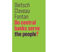 Do Central Banks Serve the People?: (The Future of Capitalism)