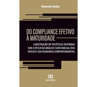 Do Compliance Efetivo à Maturidade: Construção de políticas internas sob a ótica da análise substancial dos riscos e da economia comportamental