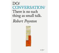 Do Conversation: There is no such thing as small talk