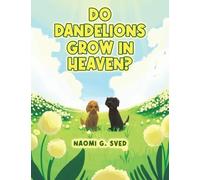 Do Dandelions Grow in Heaven?