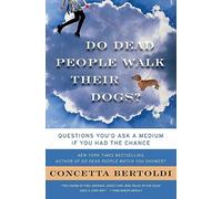Do Dead People Walk Their Dogs?: Questions You'd Ask a Medium If You Had the Chance