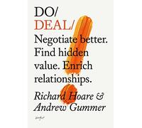 Do Deal: Negotiate better. Tap hidden value. Enrich relationships.