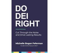 Do DEI Right: Cut Through the Noise and Drive Lasting Results