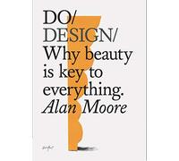 Do Design: Why Beauty Is Key to Everything