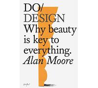 Do Design: Why Beauty is Key to Everything (Do Books): 14