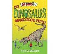 Do Dinosaurs Make Good Pets? (Dr. Dino's Learnatorium)
