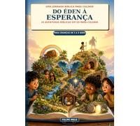 Do Éden à Esperança - 24 Aventuras Bíblicas em 3D para Colorir: Venha colorir e aprender sobre a biblia