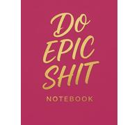 Do Epic Shit Notebook