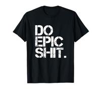 Do Epic Shit T-shirt - Bold, Motivational - Office T-shirt T-Shirt