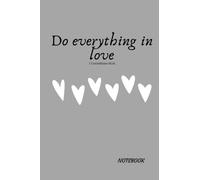 Do Everything in Love Christian Spiritual Inspirational Notebook Journal Diary