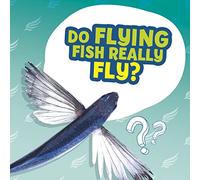 Do Flying Fish Really Fly? (Amazing Animal Q&As)