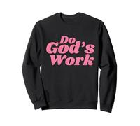 Do God’s Work Sweatshirt