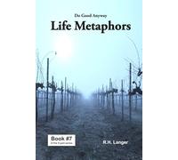Do Good Anyway: Life Metaphors Book 7 of 8