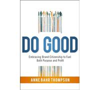 Do Good: Embracing Brand Citizenship to Fuel Both Purpose and Profit