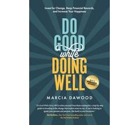 Do Good While Doing Well: Invest for Change, Reap Financial Rewards, and Increase Your Happiness: 1 (Wealth Reimagined)