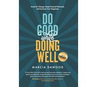 Do Good While Doing Well: Invest for Change, Reap Financial Rewards, and Increase Your Happiness (1) (Wealth Reimagined)