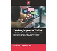 Do Google para o TikTok: Análise de métodos mistos sobre o comportamento de pesquisa da Geração Z e as implicações da pesquisa social para as empresas na Áustria