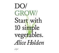 Do Grow : Start with 10 simple vegetables.