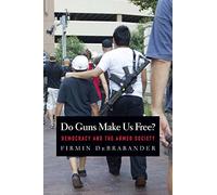 Do Guns Make Us Free?: Democracy and the Armed Society
