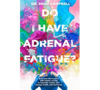 Do I Have Adrenal Fatigue?: Save Your Life & Career With Holistic Secrets To Naturally Reclaim Your Energy, Health, and Hormones