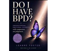 Do I have BPD?: Understanding Emotional Intensity with Compassion, Not Judgement