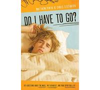 Do I Have to Go?: 101 Questions about the Mass, the Eucharist, and Your Spiritual Life