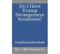 Do I Have Trump Derangement Syndrome?: A political satire book
