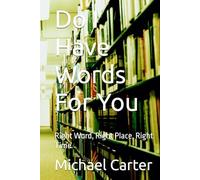 Do I Have Words For You: Right Word, Right Place, Right Time