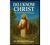 DO I KNOW CHRIST: The True Evidence of Salvation