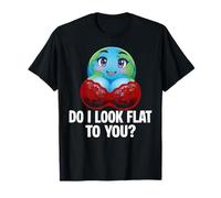 Do I Look Flat to You Earth Day Planet Students Teachers T-Shirt