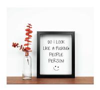 Do I Look Like A F*cking People Person Inspirational Quote in Frame 60 SECOND MAKEOVER Black One Size