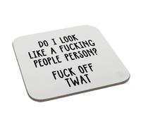Do I Look Like a Fucking People Person Fuck Off Twat Coaster Gift Birthday XMas Funny Secret Santa Present Men Women Perfect Mugs®