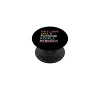 Do I Look Like A Fucking People Person Sarcasm PopSockets Adhesive PopGrip