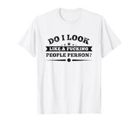 Do I Look Like A Fucking People Person T-Shirt