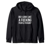 Do I Look Like A Fucking People Person? Zip Hoodie