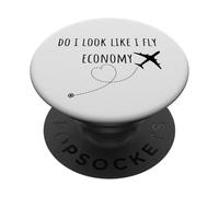 Do I Look Like I Fly Economy,Funny Travel Airplane Aviation PopSockets Adhesive PopGrip