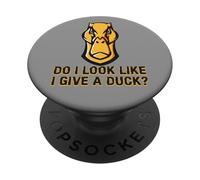 Do I Look Like I Give a Duck Humor Sarcasm Funny PopSockets Adhesive PopGrip
