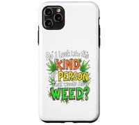 Do I Look Like The Kind Of Person That Would Have Weed? Case for iPhone 11 Pro Max